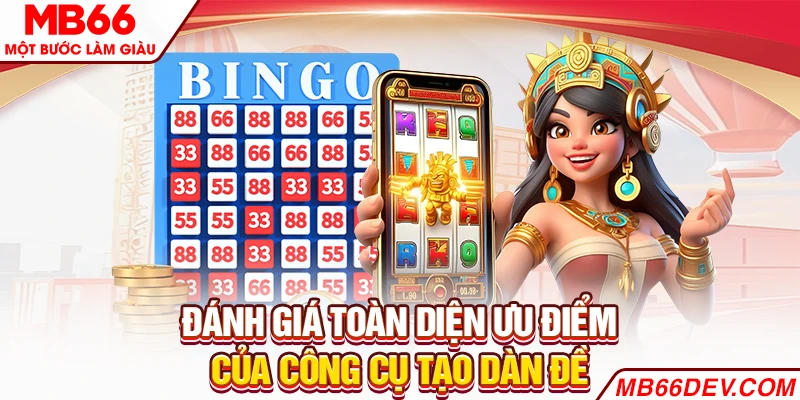 Đánh giá toàn diện ưu điểm của công cụ tạo dàn đề