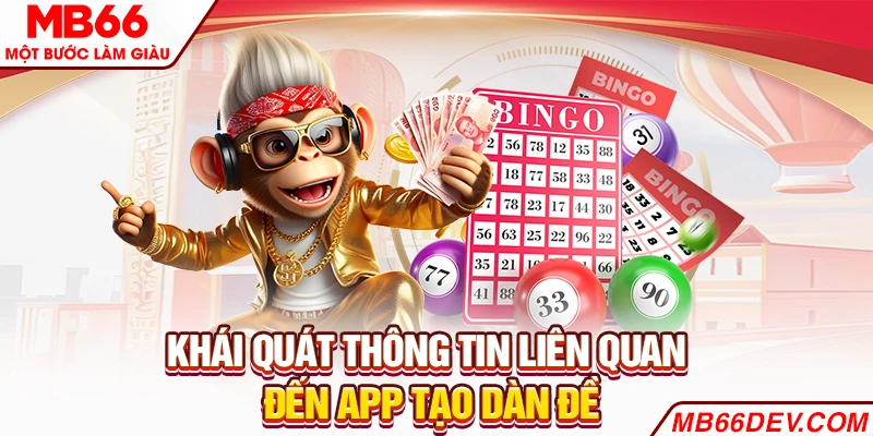 Khái quát thông tin liên quan đến app tạo dàn đề
