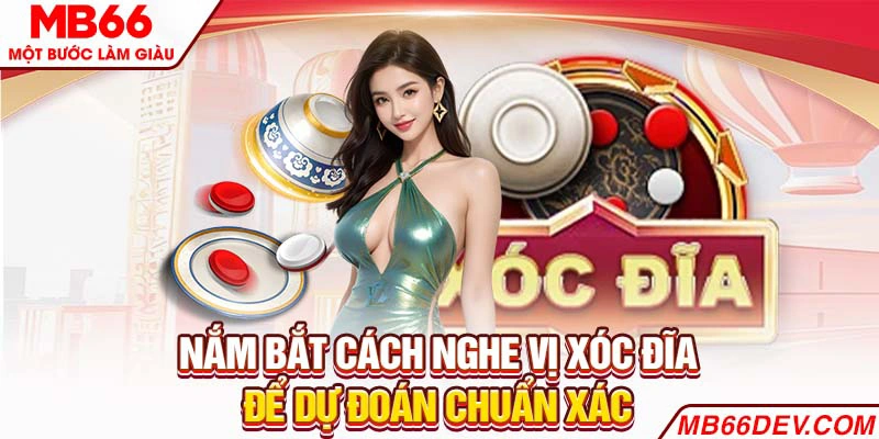 Nắm bắt cách nghe vị Xóc Đĩa để dự đoán chuẩn xác