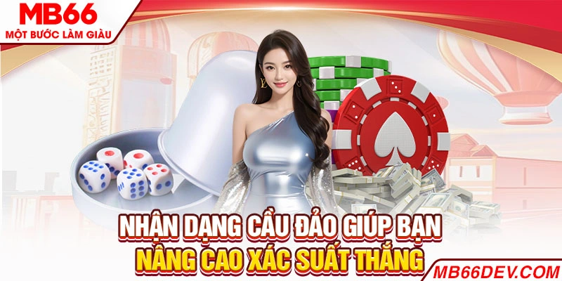 Nhận dạng cầu đảo giúp bạn nâng cao xác suất thắng