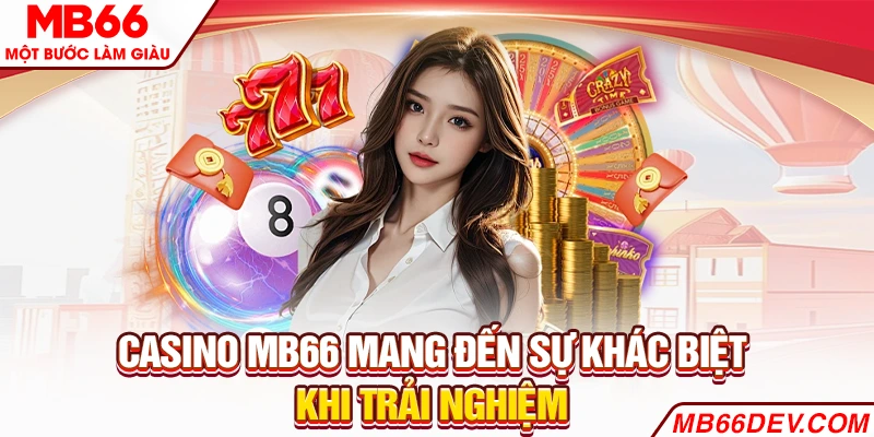 Casino MB66 mang đến sự khác biệt khi trải nghiệm
