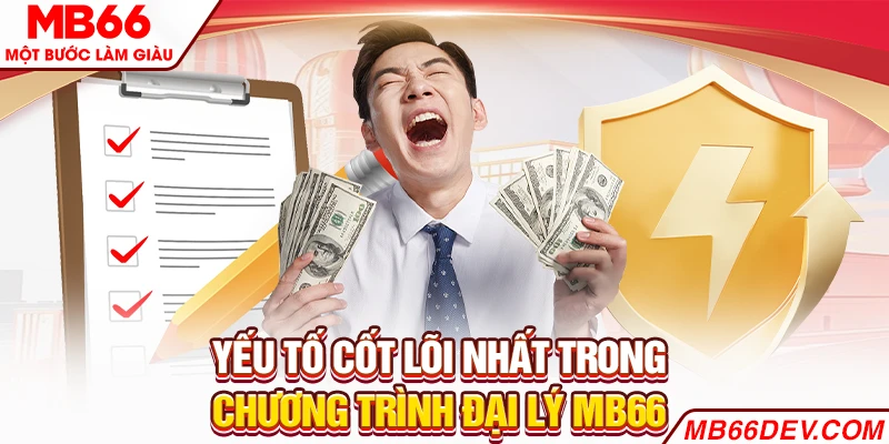 Yếu tố cốt lõi nhất trong chương trình đại lý MB66