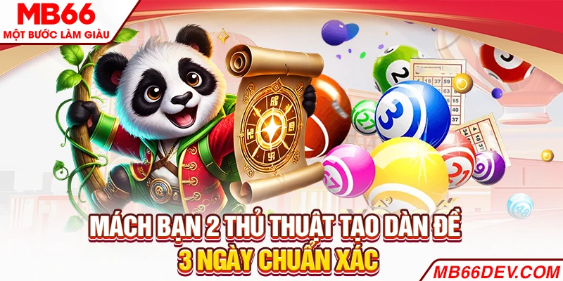 Mách bạn 2 thủ thuật tạo dàn đề 3 ngày chuẩn xác