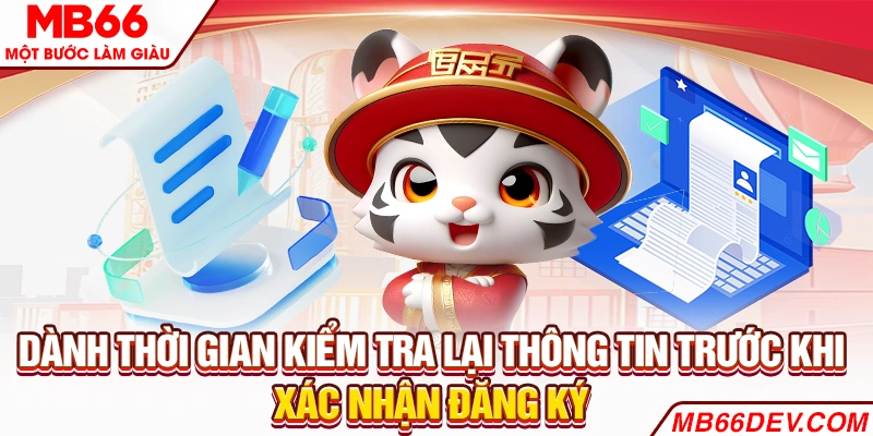 Dành thời gian kiểm tra lại thông tin trước khi xác nhận đăng ký