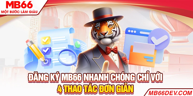 Đăng ký MB66 nhanh chóng chỉ với 4 thao tác đơn giản