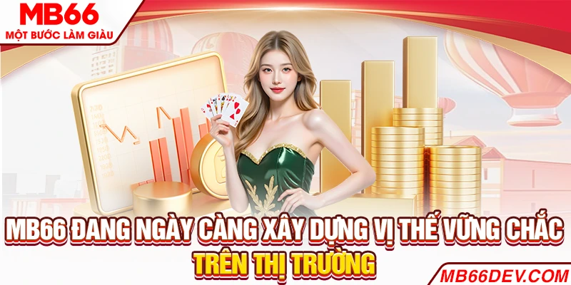 MB66 đang ngày càng xây dựng vị thế vững chắc trên thị trường