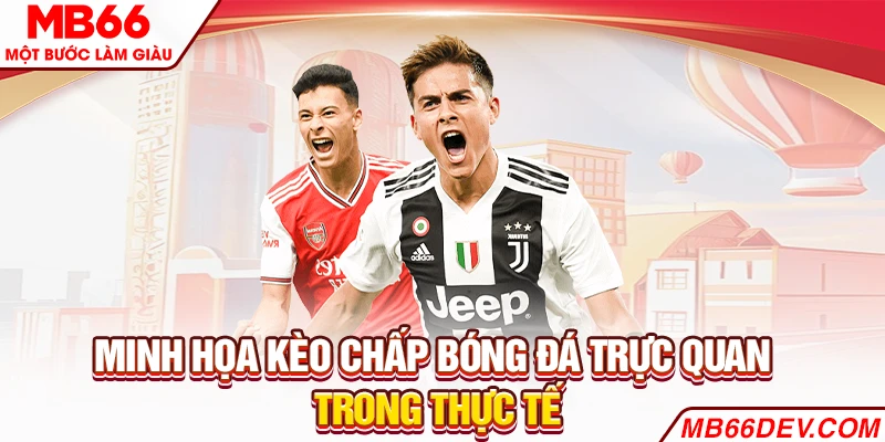 Minh họa kèo chấp bóng đá trực quan trong thực tế