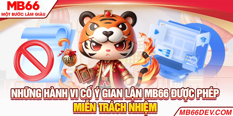 Những hành vi cố ý gian lận MB66 đường phép miễn trách nhiệm