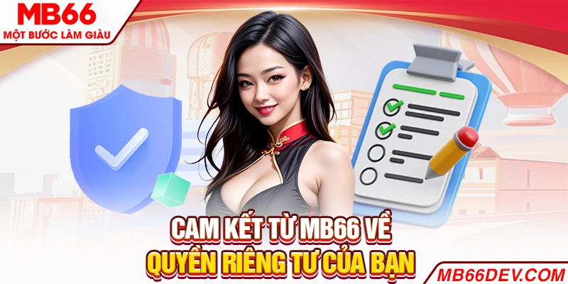Cam kết từ MB66 về quyền riêng tư của bạn 