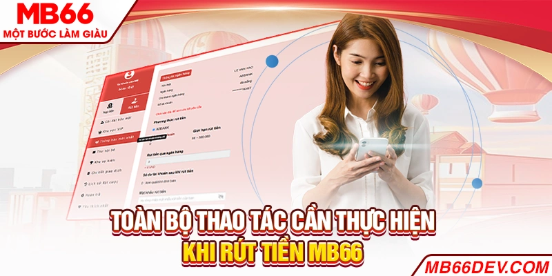 Toàn bộ thao tác cần thực hiện khi rút tiền MB66