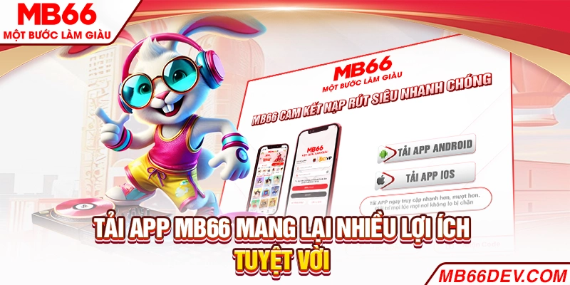 Tải app MB66 mang lại nhiều lợi ích tuyệt vời