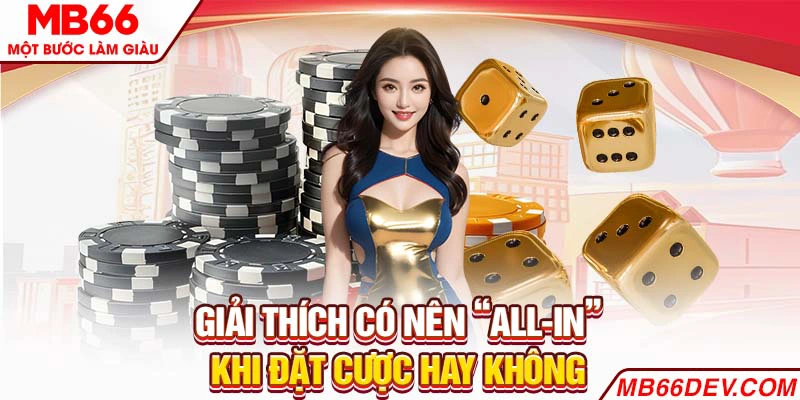 Giải thích có nên “all-in” khi đặt cược hay không