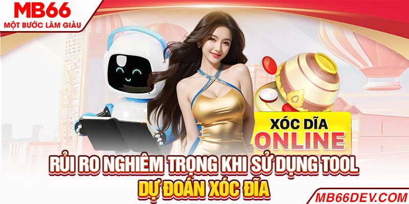 Rủi ro nghiêm trọng khi sử dụng tool dự đoán Xóc Đĩa