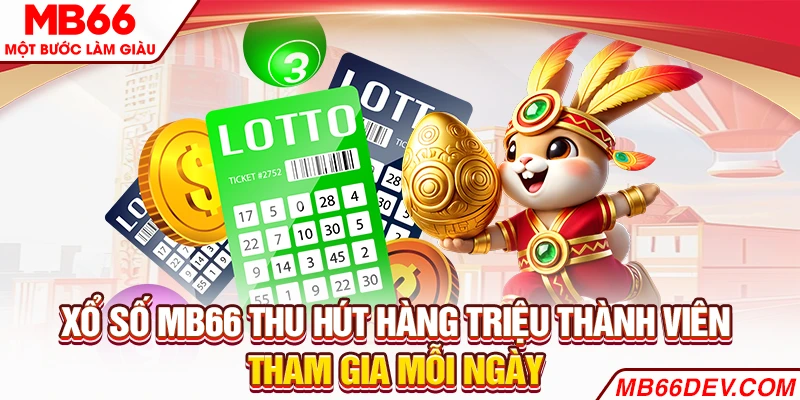 Xổ Số MB66 thu hút hàng triệu thành viên tham gia mỗi ngày