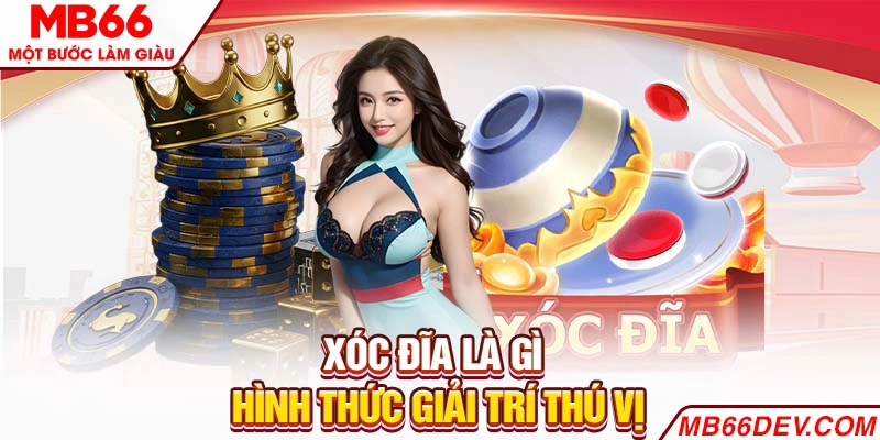 Xóc đĩa là gì - Hình thức giải trí thú vị